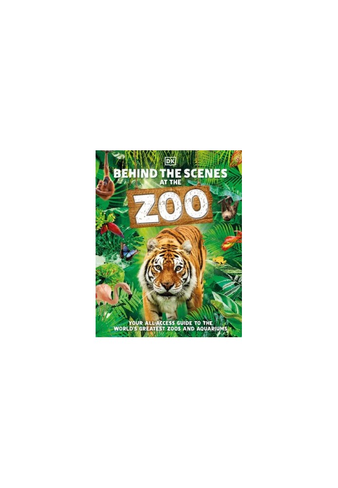 Behind the Scenes at the Zoo: Your All-Access Guide to the World's Greatest Zoos and Aquariums