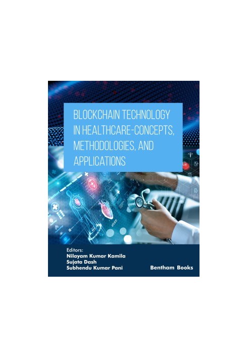 Blockchain Technology in Healthcare - Concepts, Methodologies, and Applications