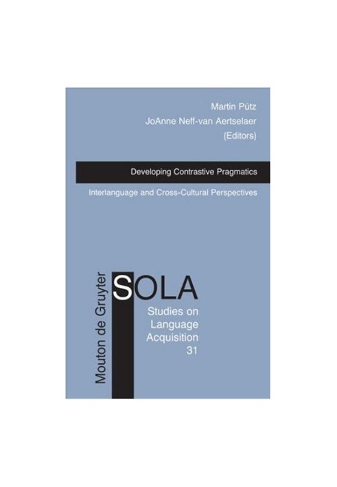 Developing Contrastive Pragmatics: Interlanguage and Cross-Cultural Perspectives (Studies on Language Acquisition)