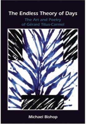 The endless theory of days : the art and poetry of Gérard Titus-Carmel