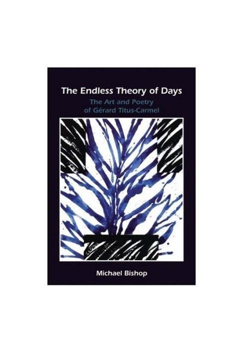 The endless theory of days : the art and poetry of Gérard Titus-Carmel