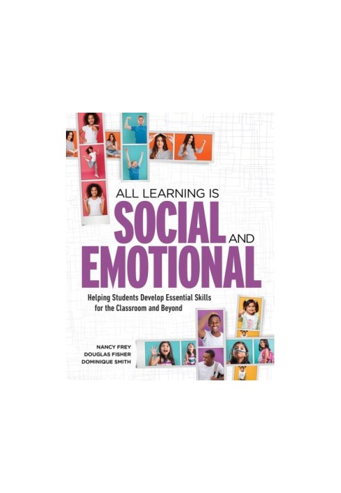 All Learning Is Social and Emotional Helping Students Develop Essential Skills for the Classroom and Beyond