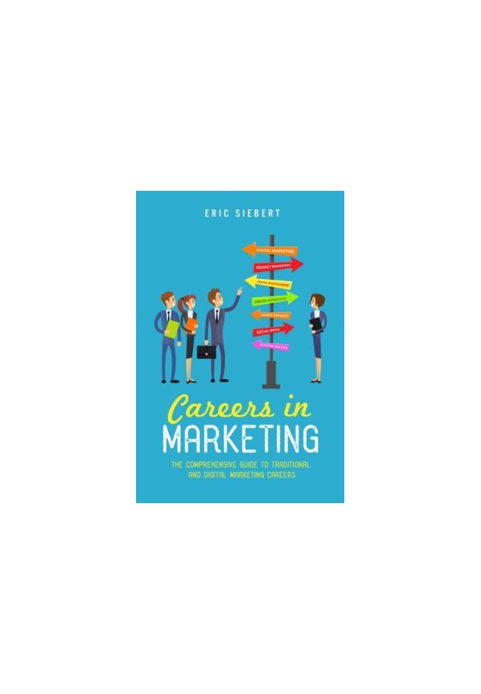 Careers in Marketing: The Comprehensive Guide to Traditional and Digital Marketing Careers