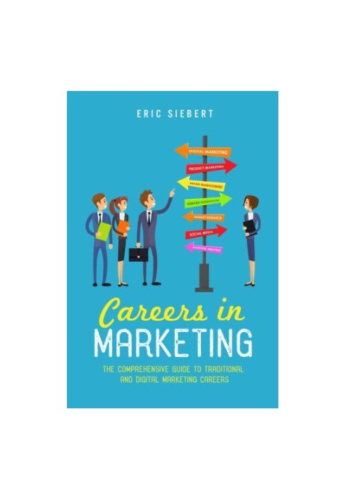 Careers in Marketing: The Comprehensive Guide to Traditional and Digital Marketing Careers