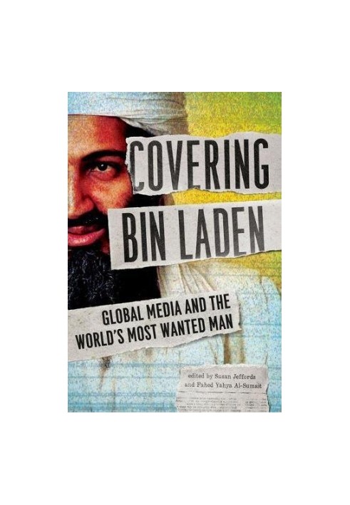 Covering Bin Laden : global media and the world's most wanted man