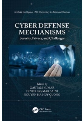 Cyber Defense Mechanisms: Security, Privacy, and Challenges