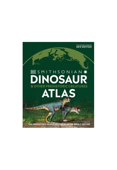Dinosaur and Other Prehistoric Creatures Atlas: The Prehistoric World as You've Never Seen It Before (Where on Earth?)