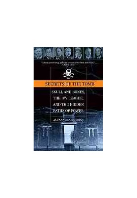 Secrets of the Tomb: Skull and Bones, the Ivy League, and the Hidden Paths of Power