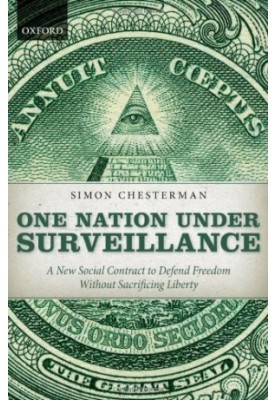 One Nation Under Surveillance: A New Social Contract to Defend Freedom Without Sacrificing Liberty
