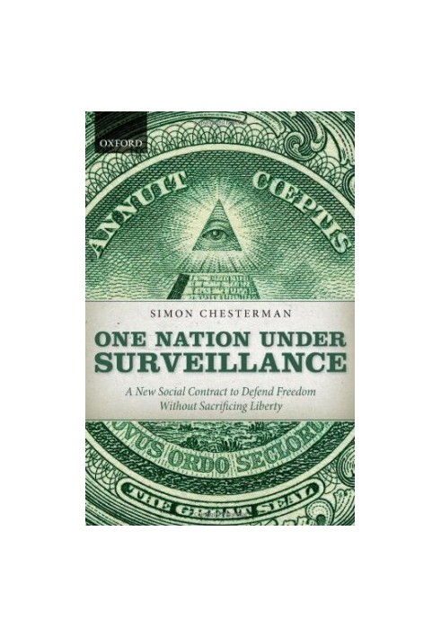 One Nation Under Surveillance: A New Social Contract to Defend Freedom Without Sacrificing Liberty