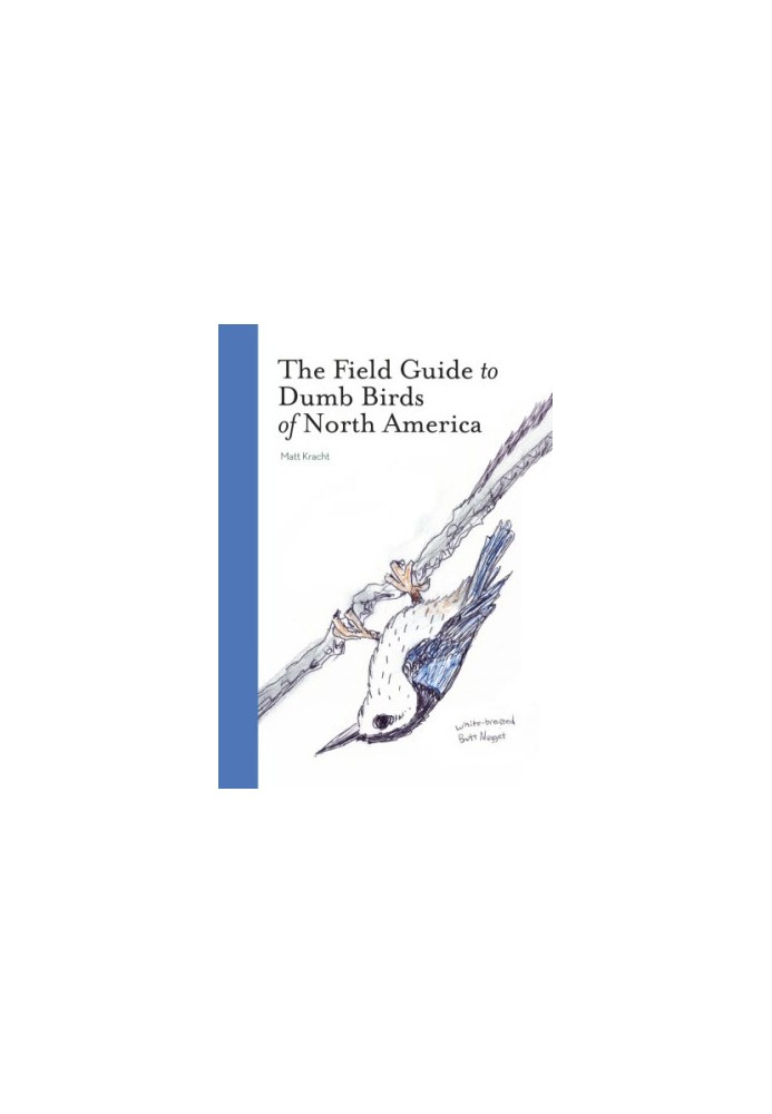 The Field Guide to Dumb Birds of North America