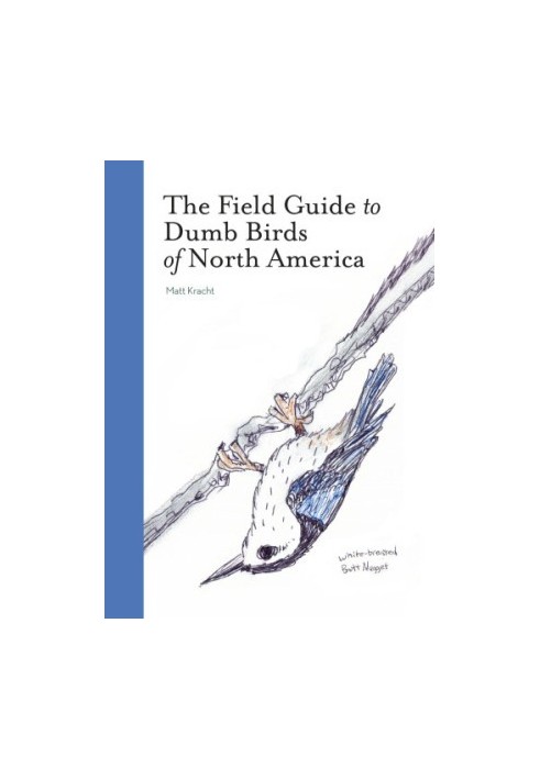 The Field Guide to Dumb Birds of North America