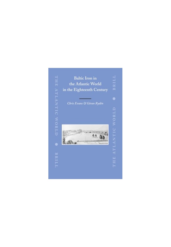 Baltic Iron in the Atlantic World in the Eighteenth Century