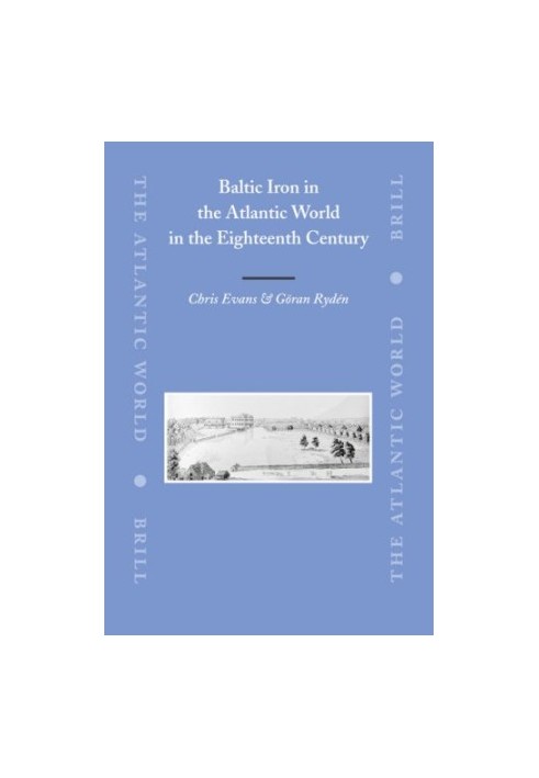 Baltic Iron in the Atlantic World in the Eighteenth Century