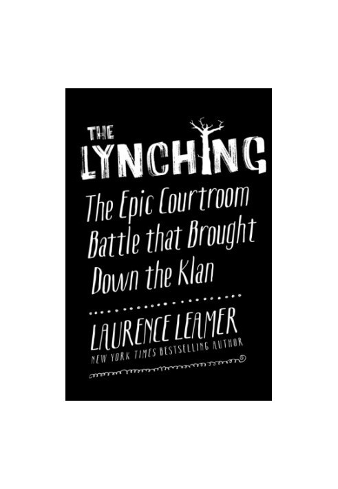 The Lynching: The Epic Courtroom Battle That Brought Down the Klan