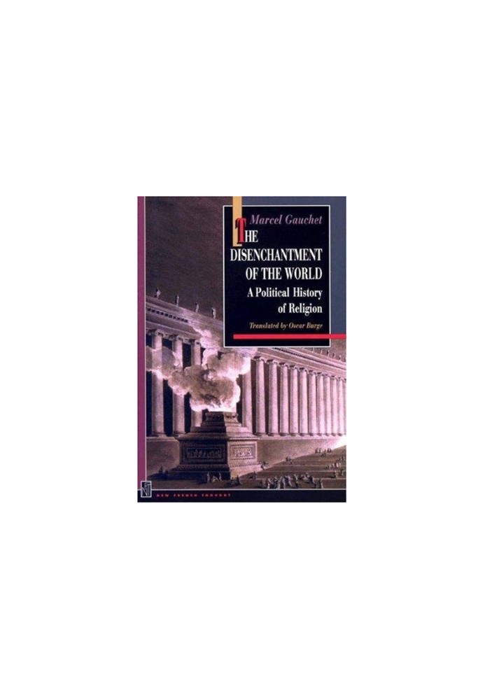 THE DISENCHANTMENT OF THE WORLDA POLITICAL HISTORY OF RELIGION