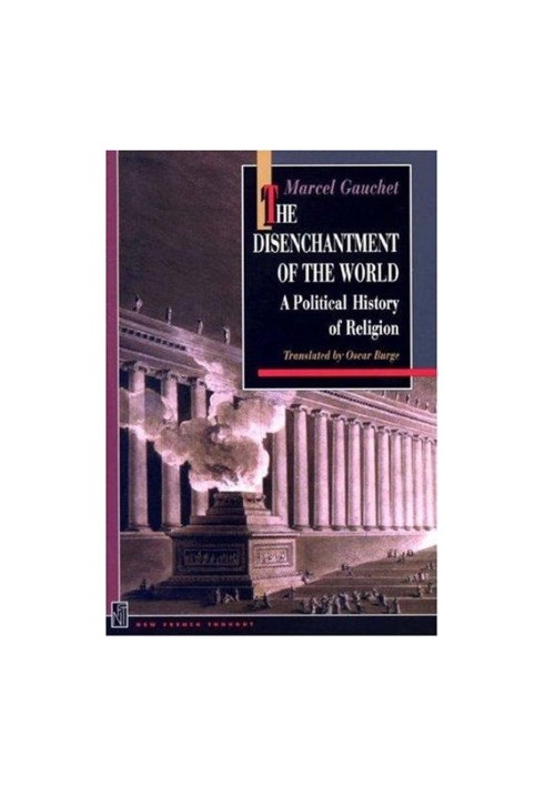 THE DISENCHANTMENT OF THE WORLDA POLITICAL HISTORY OF RELIGION