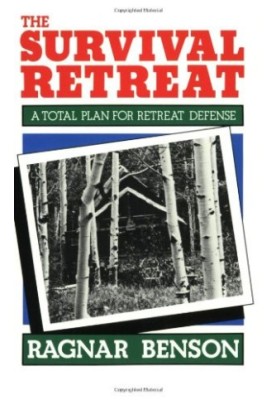 The Survival Retreat: A Total Plan for Retreat Defense