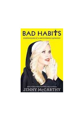 Bad habits : confessions of a recovering Catholic
