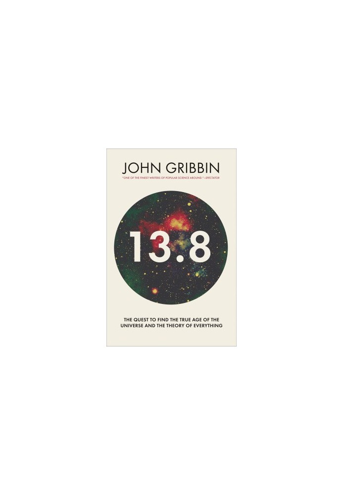 13.8: The Quest to Find the True Age of the Universe and the Theory of Everything