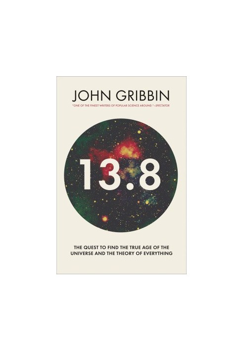 13.8: The Quest to Find the True Age of the Universe and the Theory of Everything