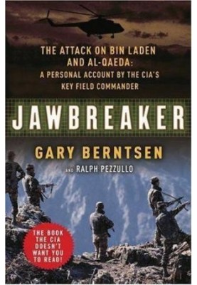 Jawbreaker: the attack on Bin Laden and Al Qaeda: a personal account by the CIA's key field commander