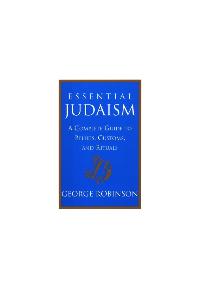 Essential Judaism : a complete guide to beliefs, customs, and rituals