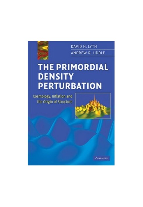 The primordial density perturbation: cosmology, inflation and the origin of structure