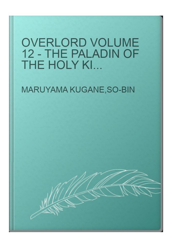 Overlord Volume 12 - The paladin Of The Holy kingdom [Part 1]