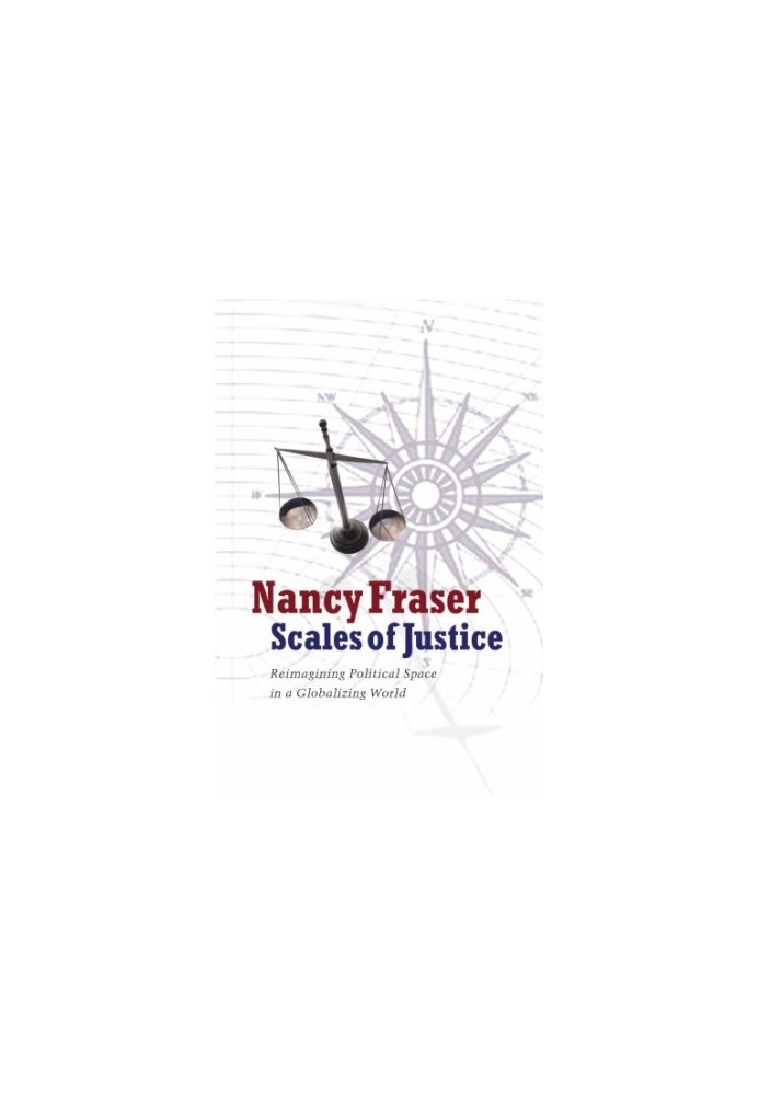 Scales of Justice: Reimagining Political Space in a Globalizing World