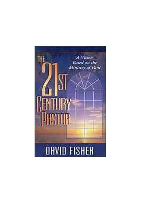 The 21st century pastor : a vision based on the ministry of Paul