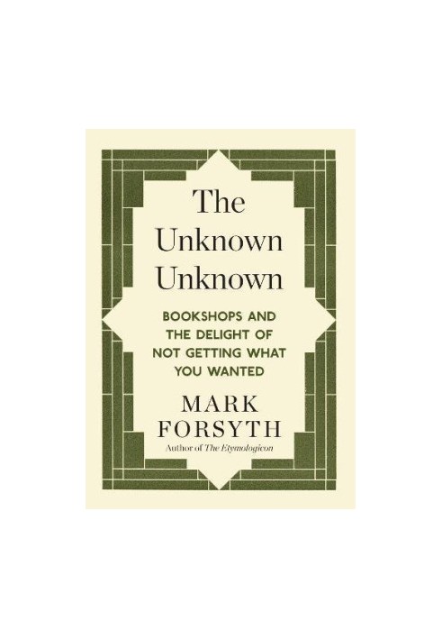 The unknown unknown : bookshops and the delight of not getting what you wanted