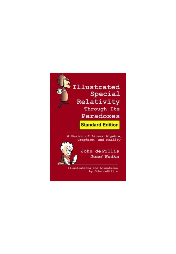 Illustrated Special Relativity Through Its Paradoxes, Standard Edition: A Fusion of Linear Algebra, Graphics, and Reality