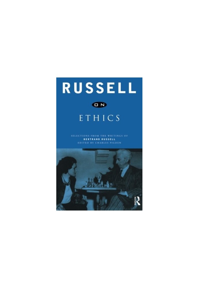 Russell on Ethics: Selections from the Writings of Bertrand Russell