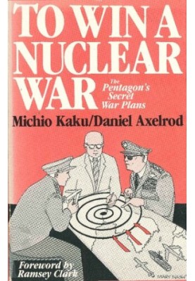 To Win a Nuclear War: The Pentagon's Secret War Plans