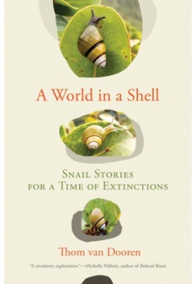 A World in a Shell: Snail Stories for a Time of Extinctions