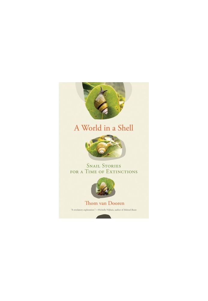 A World in a Shell: Snail Stories for a Time of Extinctions