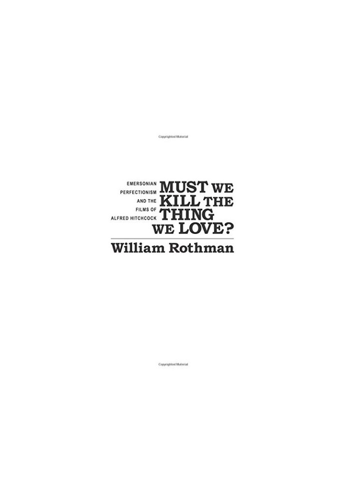 Must we kill the thing we love? : Emersonian perfectionism and the films of Alfred Hitchcock