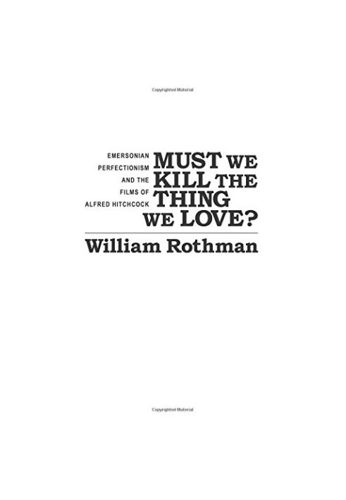 Must we kill the thing we love? : Emersonian perfectionism and the films of Alfred Hitchcock