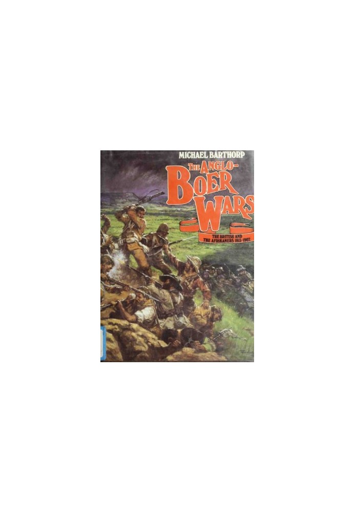 The Anglo-Boer Wars: The British and the Afrikaners, 1815–1902