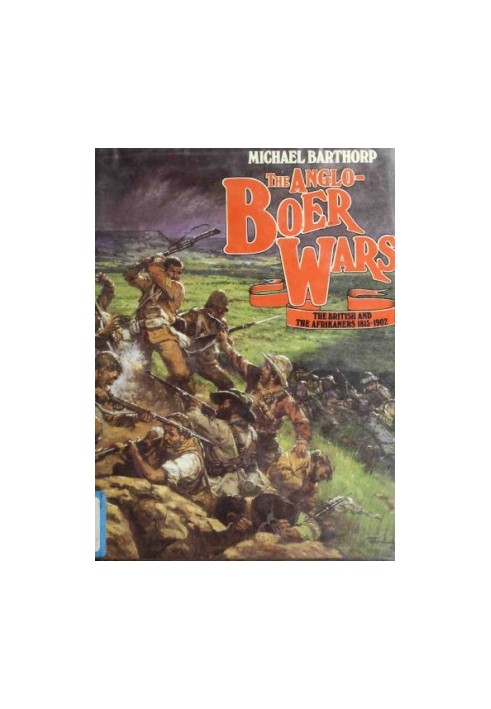 The Anglo-Boer Wars: The British and the Afrikaners, 1815–1902