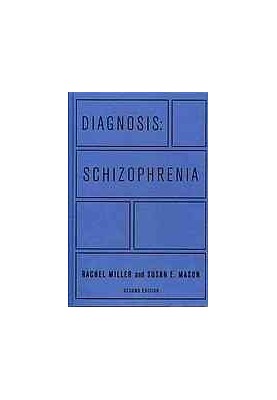 Diagnosis: schizophrenia : a comprehensive resource for consumers, families, and helping professionals