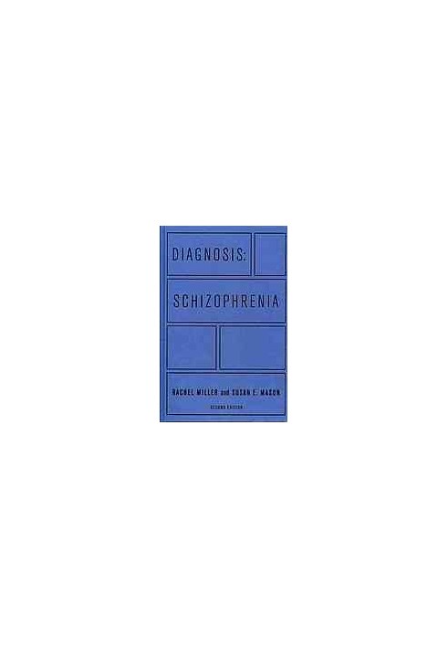 Diagnosis: schizophrenia : a comprehensive resource for consumers, families, and helping professionals