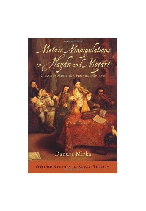 Metric manipulations in Haydn and Mozart : chamber music for strings, 1787-1791
