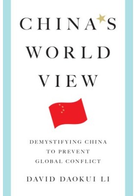 China's World View: Demystifying China to Prevent Global Conflict