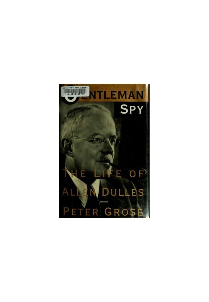 Gentleman Spy: The Life of Allen Dulles