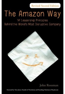 The Amazon way : 14 leadership principles behind the world's most disruptive company