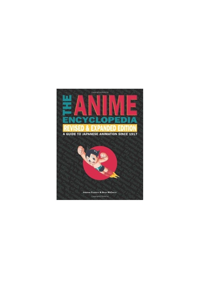 The Anime Encyclopedia: A Guide to Japanese Animation Since 1917, Revised and Expanded Edition