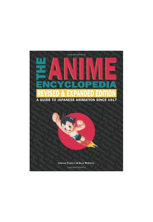 The Anime Encyclopedia: A Guide to Japanese Animation Since 1917, Revised and Expanded Edition