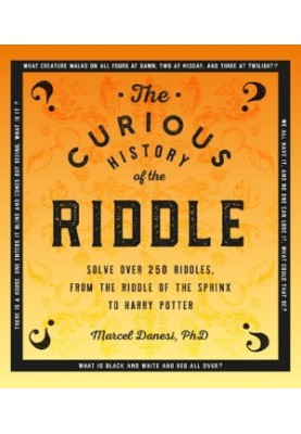 The Curious History of the Riddle: Solve over 250 Riddles, from the Riddle of the Sphinx to Harry Potter (Puzzlecraft, 6)